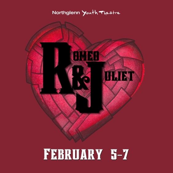 Northglenn Youth Theatre Romeo and Juliet February 5-7