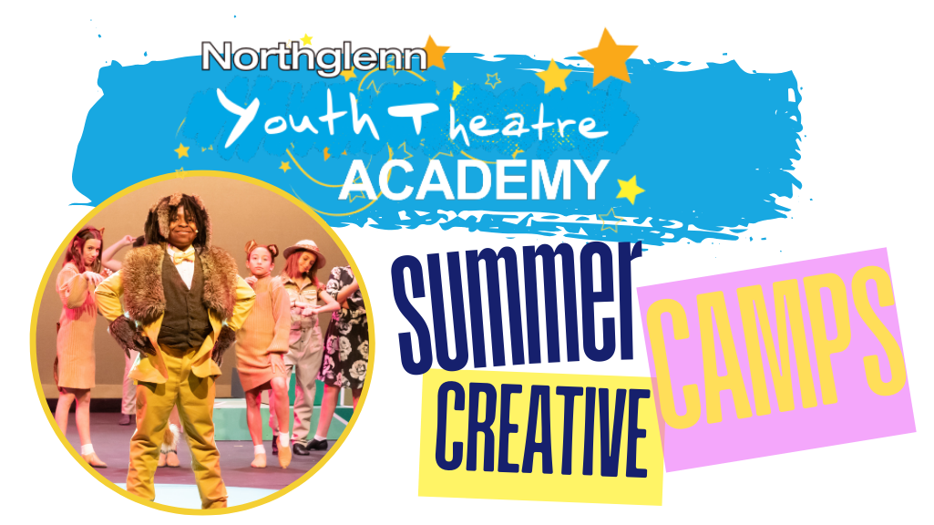 Summer Creative Camps Header Northglenn Youth Theatre Academy - Summer Creative Camps